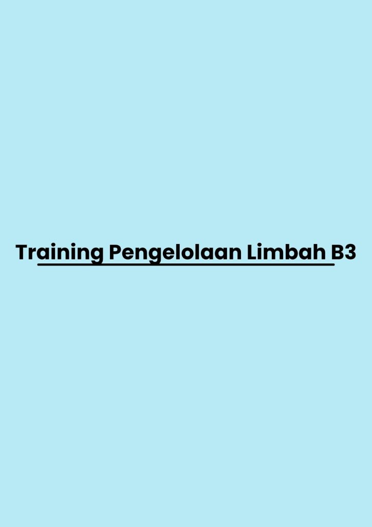 Training Pengelolaan Limbah B3 pelatihan Pengelolaan Limbah B3 di bandung