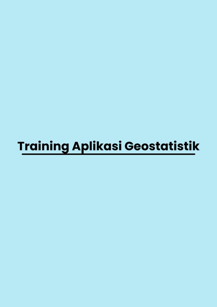 Training Aplikasi Geostatistik pelatihan Aplikasi Geostatistik di bandung