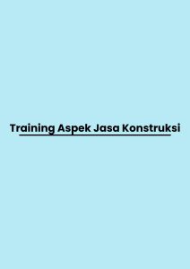 pelatihan Aspek Jasa Konstruksi di bandung