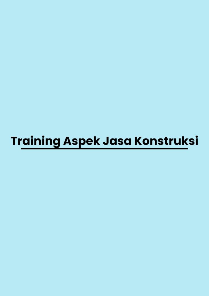 Training Aspek Jasa Konstruksi pelatihan Aspek Jasa Konstruksi di bandung