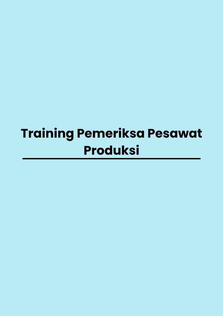 Training Pemeriksa Pesawat Produksi pelatihan Pemeriksa Pesawat Produksi di bandung